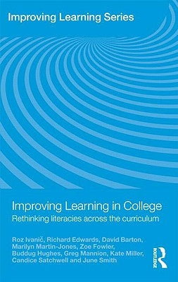 Improving Learning in College: Rethinking Literacies Across the Curriculum by Ivanic, Roz