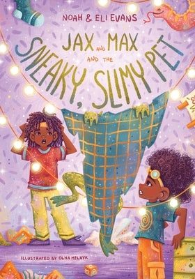 Jax and Max and the Sneaky, Slimy Pet: Adventures for Kids by Myrie-Evans, Briana