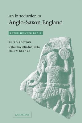 An Introduction to Anglo-Saxon England by Blair, Peter Hunter