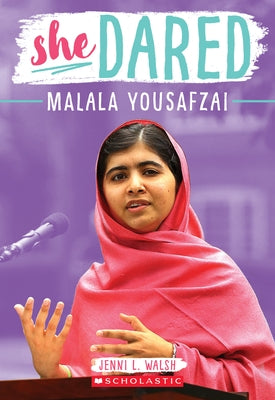 She Dared: Malala Yousafzai by Walsh, Jenni L.