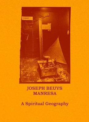 Joseph Beuys--Manresa: A Spiritual Geography by Mennekes, Friedhelm