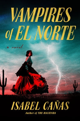 Vampires of El Norte by Cañas, Isabel