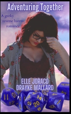 Adventuring Together: A reverse harem romance by Mallard, Drayke