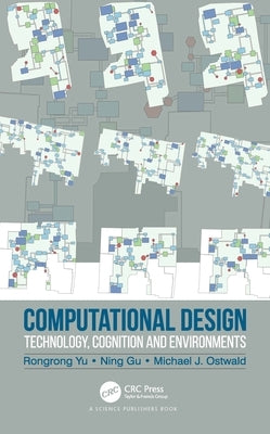 Computational Design: Technology, Cognition and Environments by Yu, Rongrong