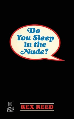 Do You Sleep in the Nude? by Reed, Rex