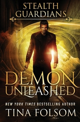 Demon Unleashed (Stealth Guardians #7) by Folsom, Tina