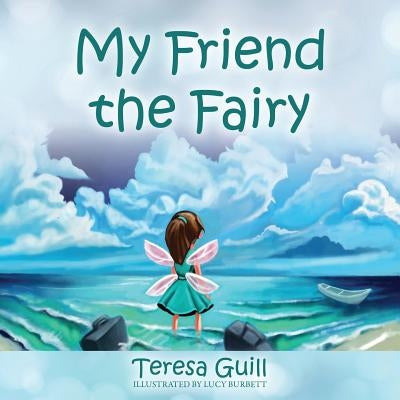 My Friend the Fairy by Guill, Teresa