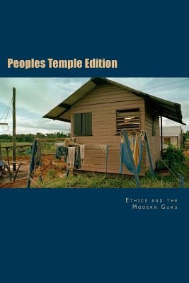 Peoples Temple Edition by Ethics and the Modern Guru, -.