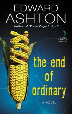 The End of Ordinary by Ashton, Edward