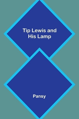 Tip Lewis and His Lamp by Pansy