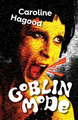 Goblin Mode: A Speculative Memoir by Hagood, Caroline