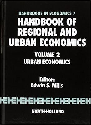 Handbook of Regional and Urban Economics: Urban Economics Volume 2 by Mills, E. S.