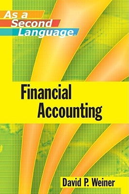 Financial Accounting as a Second Language by Weiner, David P.