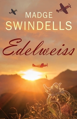 Edelweiss: A heart-rending tale of suspense, tragedy and love by Swindells, Madge