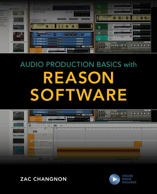 Audio Production Basics with Reason Software by Changnon, Zac