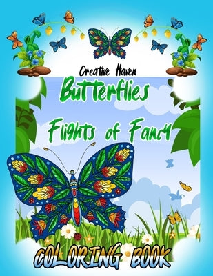 Creative Haven Butterflies Flights of Fancy Coloring Book (Creative Haven Coloring Books) 8,5 x 11 inches: Creative Haven Butterflies Flights of Fancy by Art Editien, Butterflies