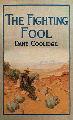 The Fighting Fool: A Tale of the Western Frontier by Coolidge, Dane