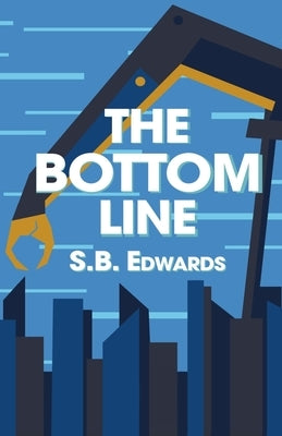 The Bottom Line by Edwards, S. B.