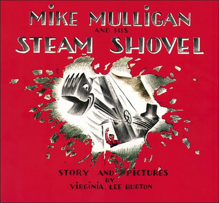 Mike Mulligan and His Steam Shovel: Story and Pictures by Burton, Virginia L.