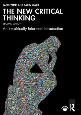 The New Critical Thinking: An Empirically Informed Introduction by Lyons, Jack