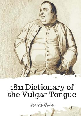 1811 Dictionary of the Vulgar Tongue by Grose, Francis