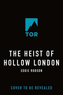 The Heist of Hollow London by Robson, Eddie