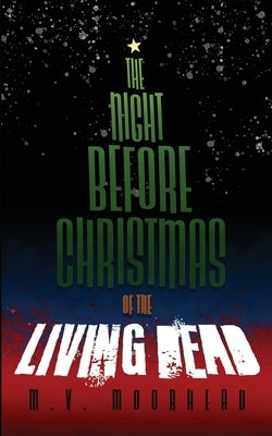 The Night before Christmas of the Living Dead by Moorhead, M. V.