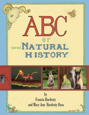 ABC of Not Too Natural History by Ross, Mary Ann