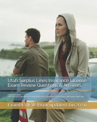 Utah Surplus Lines Insurance License Exam Review Questions & Answers 2016/17 Edition: Self-Practice Exercises focusing on the basic principles of insu by Examreview