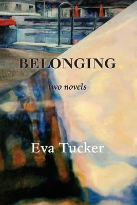 Belonging: two novels by Tucker, Judy