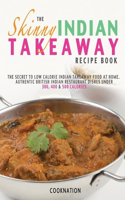 The Skinny Indian Takeaway Recipe Book by Cooknation