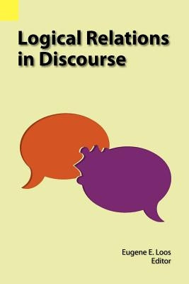 Logical Relations in Discourse by Loos, Eugene E.