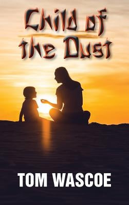 Child of the Dust by Wascoe, Tom