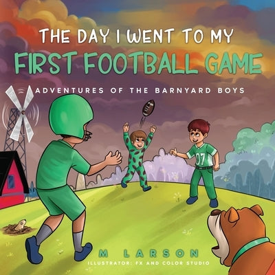 The Day I Went to My First Football Game by Larson, Melanie