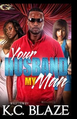 Your Husband My Man by Blaze, K.