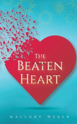 The Beaten Heart by Weber, Mallory