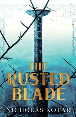 The Rusted Blade by Kotar, Nicholas