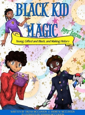 Black Kid Magic: Young, Gifted and Black and Making History by McClinton, Tirzah