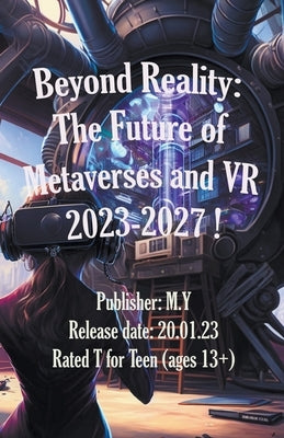 Beyond Reality: The Future of Metaverses and VR 2023-2027 ! by Mymhealer