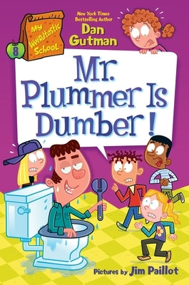 My Weirdtastic School #8: Mr. Plummer Is Dumber! by Gutman, Dan