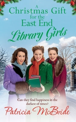 A Christmas Gift for the East End Library Girls by McBride, Patricia