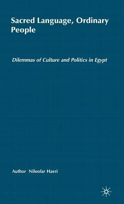 Sacred Language, Ordinary People: Dilemmas of Culture and Politics in Egypt by Haeri, N.