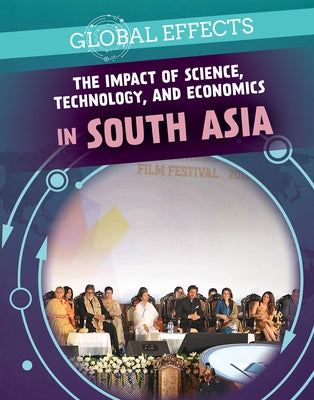 The Impact of Science, Technology, and Economics in South Asia by Kogler, Peter