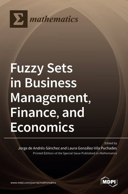 Fuzzy Sets in Business Management, Finance, and Economics by de Andrés-Sánchez, Jorge