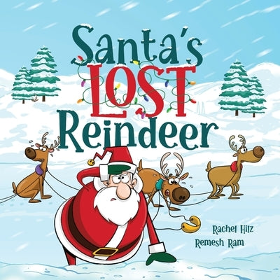 Santa's Lost Reindeer: A Christmas Book That Will Keep You Laughing by Hilz, Rachel