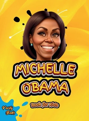 Michelle Obama Book for Kids: The biography of the First Black First Lady of the United State of America for children, colored pages. by Books