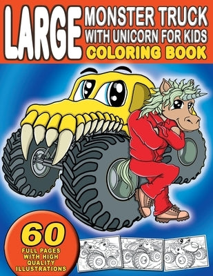 Large Monster Truck With Unicorn For Kids Coloring Book: For Boys and Girls Who Love Monster Trucks and Unicorns - Ages 2-4 and 4-8 (60 Full Coloring by Mayer, Kiddie