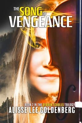 The Song of Vengeance: Dybbuk Scrolls Trilogy by Goldenberg, Alisse Lee