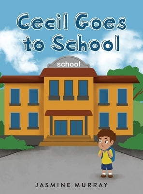 Cecil Goes to School by Murray, Jasmine