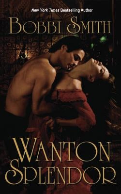 Wanton Splendor by Smith, Bobbi